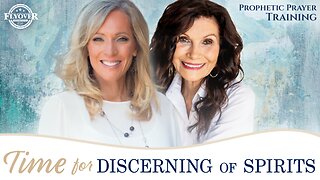 SESSION #7: Time for Discerning of Spirits | Prophetic Prayer Training with Stacy Whited and Ginger Ziegler
