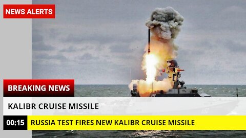 Russia test fires new Kalibr cruise missile.