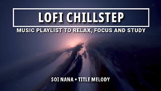 🌆 "Soi Nana": Chillstep for Relaxation & Focus 🎶 • Calm your Mind for Study, Work and Stress Relief