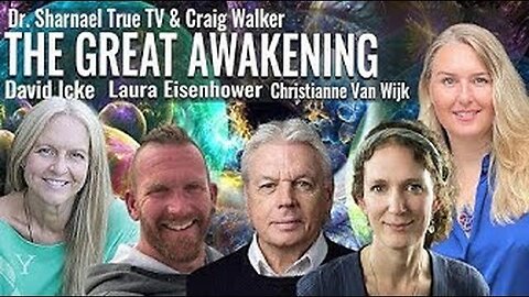 David Icke, Christianne Van Wijk, Dr. Sharnael, Laura Eisenhower & Craig Walker -The Great Awakenin