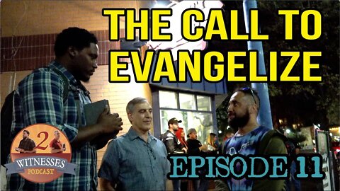 2 Witnesses Podcast Episode 11 - The Call to Evangelize