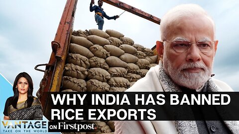 India Bans Rice Exports. Here's Why the Move is Significant | Vantage with Palki Sharma