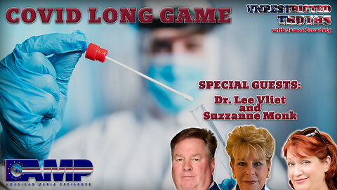 Covid Long Game with Dr. Lee Vliet and Suzzanne Monk | Unrestricted Truths Ep. 401