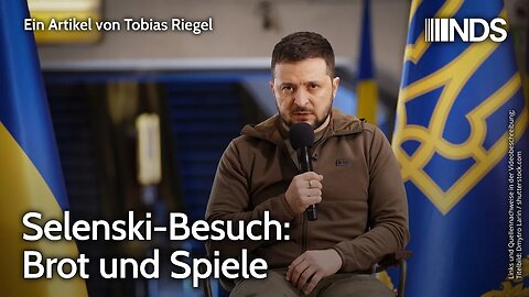 Selenski-Besuch: Brot und Spiele | Tobias Riegel | NDS-Podcast