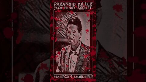 Jack Henry Abbott, Paranoid Killer, American Murderer