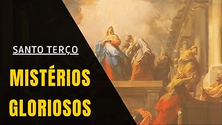 Santo Terço - Mistérios Gloriosos (03/05/2023)