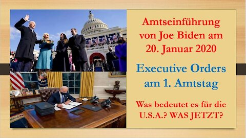 Amtseinführung von Joe Biden - 17 Executive Orders - Was bedeutet es? Und was jetzt?