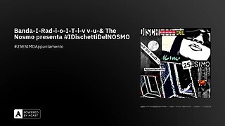 Banda-I-Rad-i-o-I-T-i-v v-u-& The Nosmo presenta #IDischettiDelNOSMO