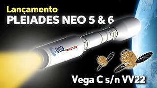 LANÇAMENTO DO VEGA-C n° 2 (VV22) / PLEIADES NEO 5 & 6