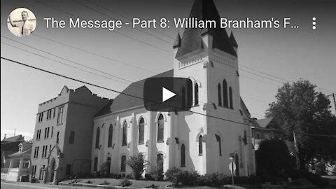 The Message Part 08: William Branham's First Mission