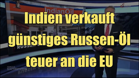 Indien verkauft günstiges Russen-Öl teuer an die EU (Servus TV I 20.06.2022)