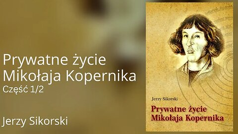 Prywatne życie Mikołaja Kopernika Część 1/2 - Jerzy Sikorski Audiobook PL