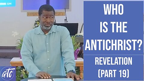 Who is the Antichrist? - Revelation Part 19 - GTC CoMo 4-22-23
