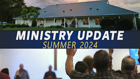 Ministry Update: Summer 2024