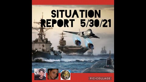 SITUATION REPORT 5/30/21