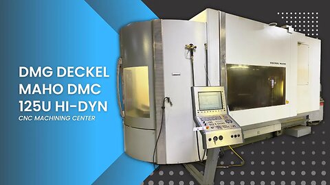 DMG DECKEL MAHO DMC 125U HI-DYN CNC MACHINING CENTER SKU 2448 – MachineStation