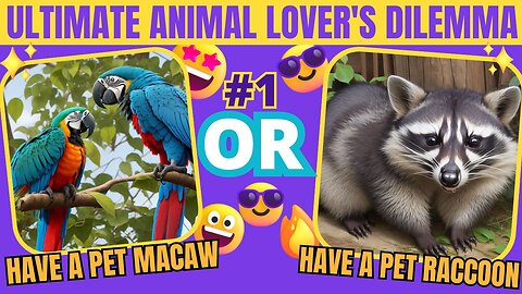 Would You Rather? Ultimate Animal Lover's Dilemma