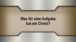 Was für eine Aufgabe hat ein Christ?