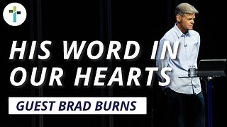 His Word In Our Hearts | Guest Brad Burns