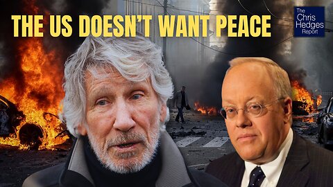 Chris Hedges & Roger Waters on the Absurdity of US Ukraine Policy