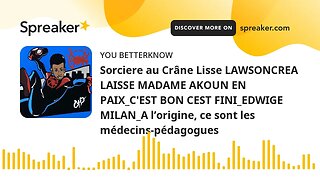 Sorciere au Crâne Lisse LAWSONCREA LAISSE MADAME AKOUN EN PAIX_C'EST BON CEST FINI_EDWIGE MILAN_A l’