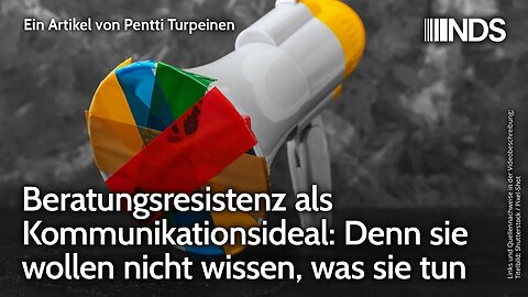 Beratungsresistenz als Kommunikationsideal: Denn sie wollen nicht wissen, was sie tun. Turpeinen NDS