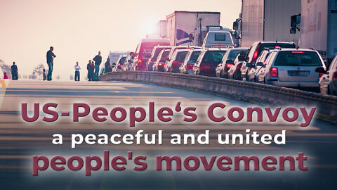 U.S. People's Convoy, a peaceful and unanimous popular movement| www.kla.tv/22368