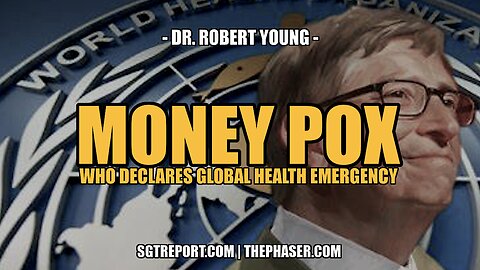 MONEY POX: WHO DECLARES GLOBAL HEALTH EMERGENCY -- Dr. Robert Young