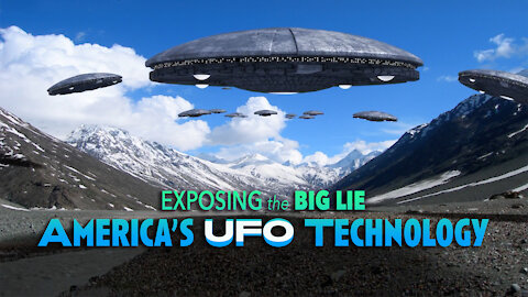 Exposing the Big Lie - America's UFO Technology