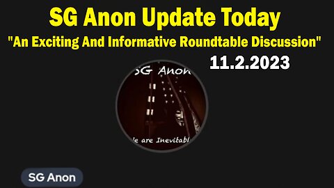 SG Anon Update Today 11.2.23: "An Exciting And Informative Roundtable Discussion"
