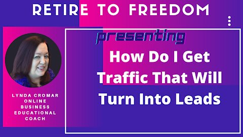 How Do I Get Traffic That Will Turn Into Leads