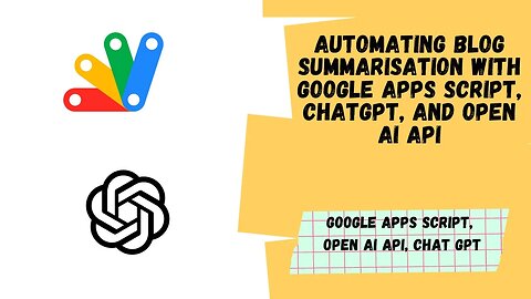 Automating Blog Summarisation with Google Apps Script and Open AI API | Aryan Irani #openai