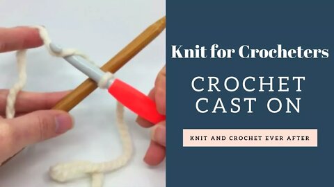 Crochet Cast On ~ Knit For Crocheters Series