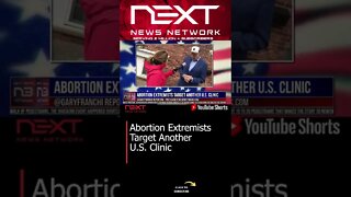 Abortion Extremists Target Another U.S. Clinic #shorts