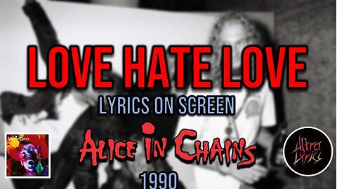 Alice in Chains - Love Hate Love (Lyrics on Screen Video 🎤🎶🎸🥁)