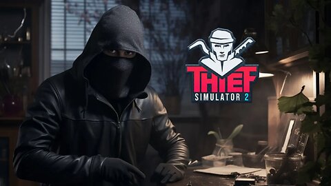 Unlocking The First Heist - Thief Simulator 2 Let's Play