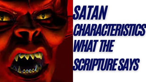 Satan Characteristics and His Authority