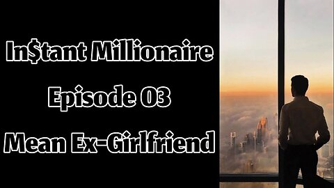 In$tant Millionaire - Episode 03 - Mean Ex-Girlfriend || English Audiobook Series