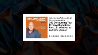 Inflammation Nation with Dr. Steven Noseworthy - 033 Discovering Your Personal Food Code Part 12...