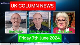 UK Column News - Friday 7th June 2024.