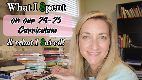 See what I spent & more importantly, SAVED, on our 24-25 homeschool curriculum!