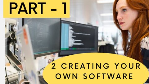 2 Creating Your Own Software ...PART - 2 ...FULL & FREE COURSE 2022