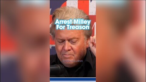 Steve Bannon: Arrest Milley For Committing Treason Under President Trump - 11/25/23