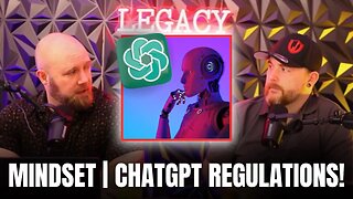 Why MINDSET is Important | ChatGPT Regulations Coming | The Legacy Syndicate EP 17