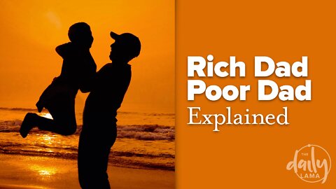 Rich Dad Poor Dad Explained