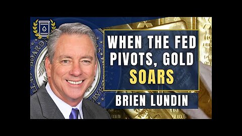 Reaction of GOLD to Coming Fed Pivot Will Be 'Truly Explosive': Brien Lundin