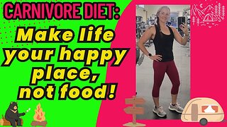 Carnivore Diet: Make life your happy place, not food!