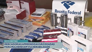 Novo Destino: Mercadorias Apreendidas são Doadas para Mulheres em Vulnerabilidade.