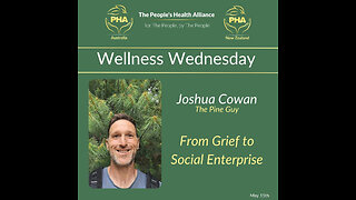 From Grief to Social Enterprise - Joshua Cowan - PHA Wellness Wednesday