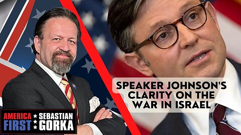 Speaker Johnson's clarity on the war in Israel. Sebastian Gorka on AMERICA First